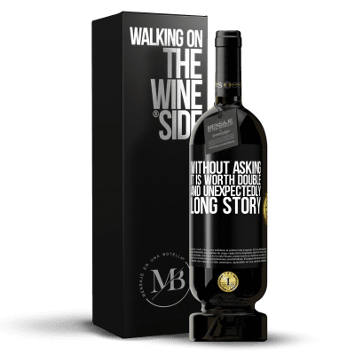 «Without asking it is worth double. And unexpectedly, long story» Premium Edition MBS® Reserve