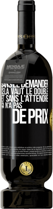 49,95 € Envoi gratuit | Vin rouge Édition Premium MBS® Réserve Sans le demander cela vaut le double. Et sans l'attendre ça n'a pas de prix Étiquette Noire. Étiquette personnalisable Réserve 12 Mois Récolte 2015 Tempranillo