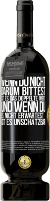 49,95 € Kostenloser Versand | Rotwein Premium Ausgabe MBS® Reserve Wenn du nicht darum bittest, ist es das Doppelte wert. Und wenn du es nicht erwartest, ist es unschätzbar Schwarzes Etikett. Anpassbares Etikett Reserve 12 Monate Ernte 2015 Tempranillo