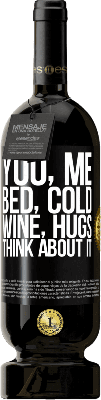 49,95 € Free Shipping | Red Wine Premium Edition MBS® Reserve You, me, bed, cold, wine, hugs. Think about it Black Label. Customizable label Reserve 12 Months Harvest 2015 Tempranillo