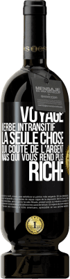 49,95 € Envoi gratuit | Vin rouge Édition Premium MBS® Réserve Voyage: verbe intransitif. La seule chose qui coûte de l'argent mais qui vous rend plus riche Étiquette Noire. Étiquette personnalisable Réserve 12 Mois Récolte 2015 Tempranillo