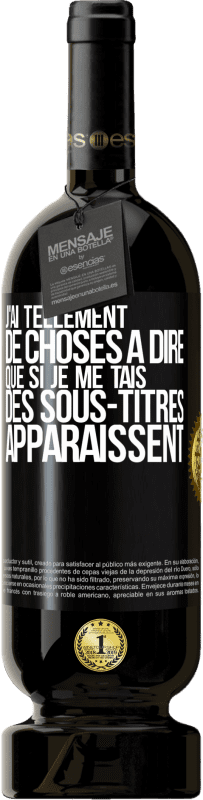 49,95 € Envoi gratuit | Vin rouge Édition Premium MBS® Réserve J'ai tellement de choses à dire que si je me tais, des sous-titres apparaissent Étiquette Noire. Étiquette personnalisable Réserve 12 Mois Récolte 2015 Tempranillo