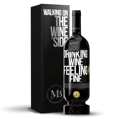 «Drinking wine, feeling fine» Premium Edition MBS® Reserve