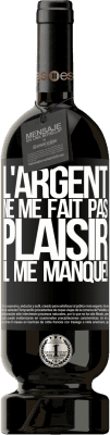 49,95 € Envoi gratuit | Vin rouge Édition Premium MBS® Réserve L'argent ne me fait pas plaisir. Il me manque! Étiquette Noire. Étiquette personnalisable Réserve 12 Mois Récolte 2016 Tempranillo