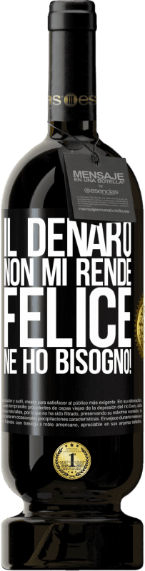 49,95 € Spedizione Gratuita | Vino rosso Edizione Premium MBS® Riserva Il denaro non mi rende felice. Ne ho bisogno! Etichetta Nera. Etichetta personalizzabile Riserva 12 Mesi Raccogliere 2016 Tempranillo