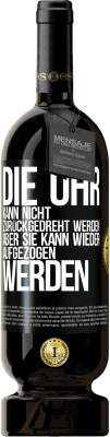 49,95 € Kostenloser Versand | Rotwein Premium Ausgabe MBS® Reserve Die Uhr kann nicht zurückgedreht werden, aber sie kann wieder aufgezogen werden Schwarzes Etikett. Anpassbares Etikett Reserve 12 Monate Ernte 2015 Tempranillo