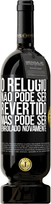 49,95 € Envio grátis | Vinho tinto Edição Premium MBS® Reserva O relógio não pode ser revertido, mas pode ser enrolado novamente Etiqueta Preta. Etiqueta personalizável Reserva 12 Meses Colheita 2016 Tempranillo