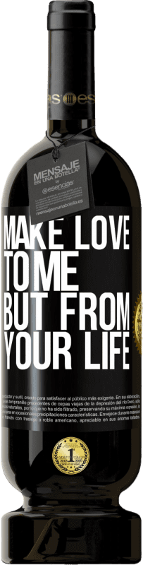 49,95 € Free Shipping | Red Wine Premium Edition MBS® Reserve Make love to me, but from your life Black Label. Customizable label Reserve 12 Months Harvest 2015 Tempranillo