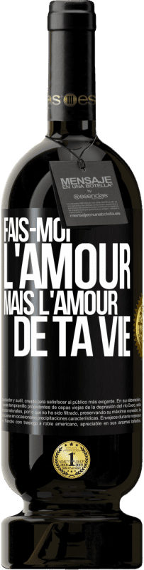 49,95 € Envoi gratuit | Vin rouge Édition Premium MBS® Réserve Fais-moi l'amour mais l'amour de ta vie Étiquette Noire. Étiquette personnalisable Réserve 12 Mois Récolte 2015 Tempranillo