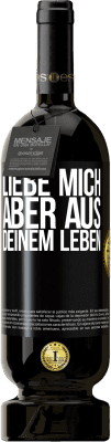 49,95 € Kostenloser Versand | Rotwein Premium Ausgabe MBS® Reserve Liebe mich, aber aus deinem Leben Schwarzes Etikett. Anpassbares Etikett Reserve 12 Monate Ernte 2015 Tempranillo