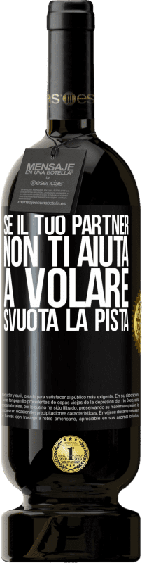 49,95 € Spedizione Gratuita | Vino rosso Edizione Premium MBS® Riserva Se il tuo partner non ti aiuta a volare, svuota la pista Etichetta Nera. Etichetta personalizzabile Riserva 12 Mesi Raccogliere 2015 Tempranillo