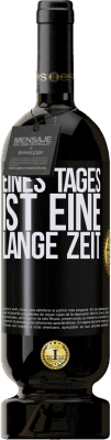 49,95 € Kostenloser Versand | Rotwein Premium Ausgabe MBS® Reserve Eines Tages ist eine lange Zeit Schwarzes Etikett. Anpassbares Etikett Reserve 12 Monate Ernte 2016 Tempranillo