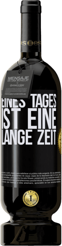 49,95 € Kostenloser Versand | Rotwein Premium Ausgabe MBS® Reserve Eines Tages ist eine lange Zeit Schwarzes Etikett. Anpassbares Etikett Reserve 12 Monate Ernte 2015 Tempranillo