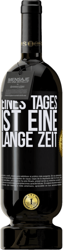 49,95 € Kostenloser Versand | Rotwein Premium Ausgabe MBS® Reserve Eines Tages ist eine lange Zeit Schwarzes Etikett. Anpassbares Etikett Reserve 12 Monate Ernte 2016 Tempranillo