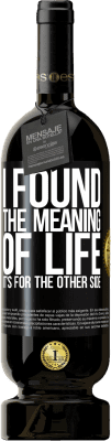 49,95 € 送料無料 | 赤ワイン プレミアム版 MBS® 予約する 人生の意味を見つけました。それは向こう側です ブラックラベル. カスタマイズ可能なラベル 予約する 12 月 収穫 2016 Tempranillo
