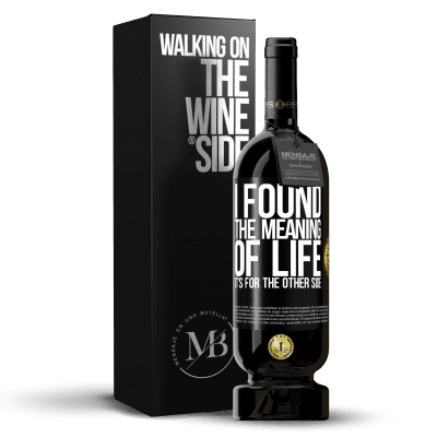 «I found the meaning of life. It's for the other side» Premium Edition MBS® Reserve