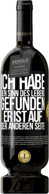 49,95 € Kostenloser Versand | Rotwein Premium Ausgabe MBS® Reserve Ich habe den Sinn des Lebens gefunden. Er ist auf der anderen Seite Schwarzes Etikett. Anpassbares Etikett Reserve 12 Monate Ernte 2016 Tempranillo