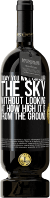49,95 € Free Shipping | Red Wine Premium Edition MBS® Reserve Today you will conquer the sky, without looking at how high it is from the ground Black Label. Customizable label Reserve 12 Months Harvest 2015 Tempranillo