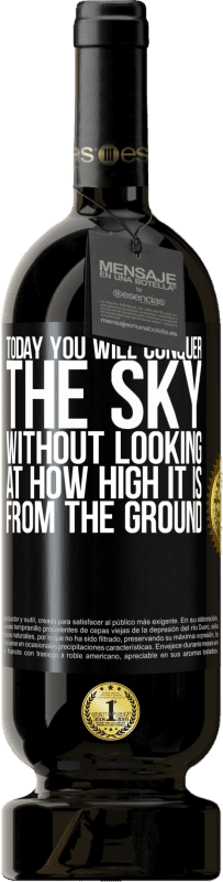 49,95 € 送料無料 | 赤ワイン プレミアム版 MBS® 予約する 今日は地上からの高さを見ずに空を征服します ブラックラベル. カスタマイズ可能なラベル 予約する 12 月 収穫 2014 Tempranillo