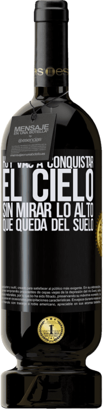 49,95 € Envío gratis | Vino Tinto Edición Premium MBS® Reserva Hoy vas a conquistar el cielo, sin mirar lo alto que queda del suelo Etiqueta Negra. Etiqueta personalizable Reserva 12 Meses Cosecha 2016 Tempranillo