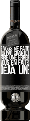 49,95 € Envoi gratuit | Vin rouge Édition Premium MBS® Réserve Si vous ne faites rien par crainte de faire une erreur, vous en faites déjà une Étiquette Noire. Étiquette personnalisable Réserve 12 Mois Récolte 2015 Tempranillo