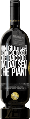 49,95 € Spedizione Gratuita | Vino rosso Edizione Premium MBS® Riserva Non giudicare i giorni dal raccolto che raccogli, ma dai semi che pianti Etichetta Nera. Etichetta personalizzabile Riserva 12 Mesi Raccogliere 2015 Tempranillo