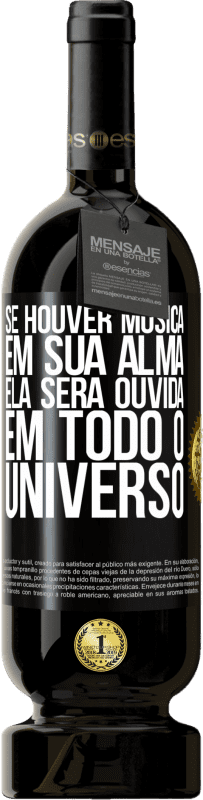 49,95 € Envio grátis | Vinho tinto Edição Premium MBS® Reserva Se houver música em sua alma, ela será ouvida em todo o universo Etiqueta Preta. Etiqueta personalizável Reserva 12 Meses Colheita 2016 Tempranillo