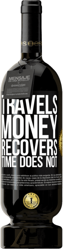 49,95 € 送料無料 | 赤ワイン プレミアム版 MBS® 予約する 旅行お金は回復するが、時間は回復しない ブラックラベル. カスタマイズ可能なラベル 予約する 12 月 収穫 2016 Tempranillo