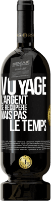 49,95 € Envoi gratuit | Vin rouge Édition Premium MBS® Réserve Voyage. L'argent se récupère, mais pas le temps Étiquette Noire. Étiquette personnalisable Réserve 12 Mois Récolte 2014 Tempranillo