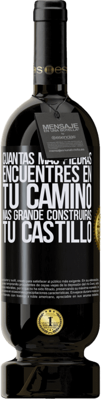 49,95 € Envío gratis | Vino Tinto Edición Premium MBS® Reserva Cuantas más piedras encuentres en tu camino, más grande construirás tu castillo Etiqueta Negra. Etiqueta personalizable Reserva 12 Meses Cosecha 2015 Tempranillo