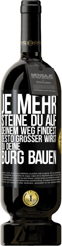 49,95 € Kostenloser Versand | Rotwein Premium Ausgabe MBS® Reserve Je mehr Steine du auf deinem Weg findest, desto größer wirst du deine Burg bauen Schwarzes Etikett. Anpassbares Etikett Reserve 12 Monate Ernte 2015 Tempranillo