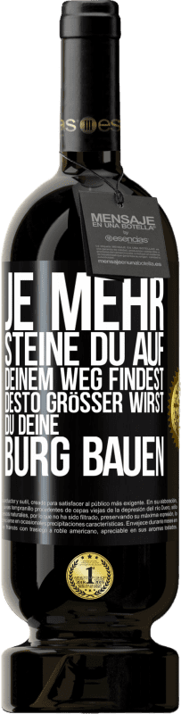 49,95 € Kostenloser Versand | Rotwein Premium Ausgabe MBS® Reserve Je mehr Steine du auf deinem Weg findest, desto größer wirst du deine Burg bauen Schwarzes Etikett. Anpassbares Etikett Reserve 12 Monate Ernte 2016 Tempranillo