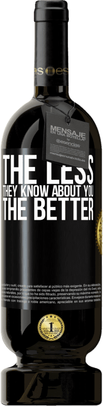 49,95 € Бесплатная доставка | Красное вино Premium Edition MBS® Бронировать Чем меньше они знают о вас, тем лучше Черная метка. Настраиваемая этикетка Бронировать 12 Месяцы Урожай 2014 Tempranillo