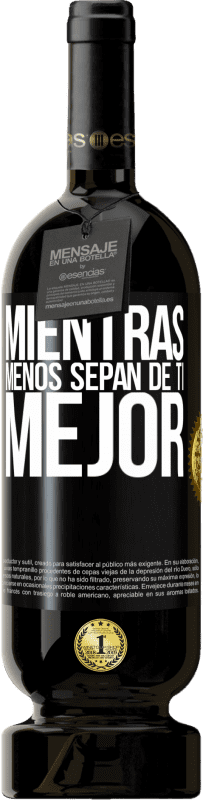 49,95 € Envío gratis | Vino Tinto Edición Premium MBS® Reserva Mientras menos sepan de ti, mejor Etiqueta Negra. Etiqueta personalizable Reserva 12 Meses Cosecha 2015 Tempranillo