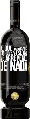49,95 € Envio grátis | Vinho tinto Edição Premium MBS® Reserva De que adianta confessar se não me arrependo de nada Etiqueta Preta. Etiqueta personalizável Reserva 12 Meses Colheita 2016 Tempranillo