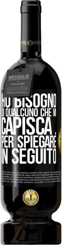 49,95 € Spedizione Gratuita | Vino rosso Edizione Premium MBS® Riserva Ho bisogno di qualcuno che mi capisca ... Per spiegare in seguito Etichetta Nera. Etichetta personalizzabile Riserva 12 Mesi Raccogliere 2015 Tempranillo