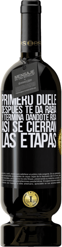 49,95 € Envío gratis | Vino Tinto Edición Premium MBS® Reserva Primero duele, después te da rabia, y termina dándote risa. Así se cierran las etapas Etiqueta Negra. Etiqueta personalizable Reserva 12 Meses Cosecha 2015 Tempranillo