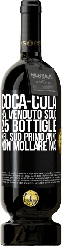 49,95 € Spedizione Gratuita | Vino rosso Edizione Premium MBS® Riserva Coca-Cola ha venduto solo 25 bottiglie nel suo primo anno. Non mollare mai Etichetta Nera. Etichetta personalizzabile Riserva 12 Mesi Raccogliere 2014 Tempranillo