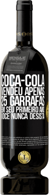 49,95 € Envio grátis | Vinho tinto Edição Premium MBS® Reserva Coca-Cola vendeu apenas 25 garrafas em seu primeiro ano. Você nunca desista Etiqueta Preta. Etiqueta personalizável Reserva 12 Meses Colheita 2015 Tempranillo