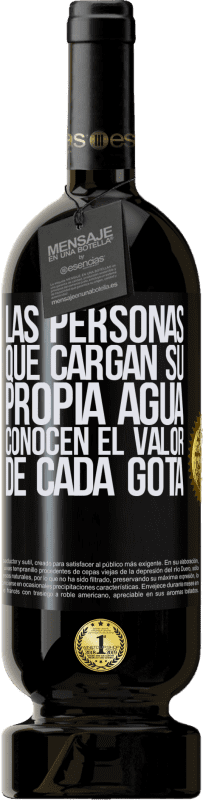 49,95 € Envío gratis | Vino Tinto Edición Premium MBS® Reserva Las personas que cargan su propia agua, conocen el valor de cada gota Etiqueta Negra. Etiqueta personalizable Reserva 12 Meses Cosecha 2015 Tempranillo