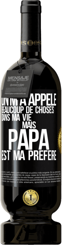 49,95 € Envoi gratuit | Vin rouge Édition Premium MBS® Réserve On m'a appelé beaucoup de choses dans ma vie mais papa est ma préféré Étiquette Noire. Étiquette personnalisable Réserve 12 Mois Récolte 2015 Tempranillo