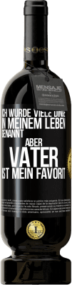 49,95 € Kostenloser Versand | Rotwein Premium Ausgabe MBS® Reserve Ich wurde viele Dinge in meinem Leben genannt, aber Vater ist mein Favorit Schwarzes Etikett. Anpassbares Etikett Reserve 12 Monate Ernte 2015 Tempranillo