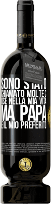 49,95 € Spedizione Gratuita | Vino rosso Edizione Premium MBS® Riserva Sono stato chiamato molte cose nella mia vita, ma papà è il mio preferito Etichetta Nera. Etichetta personalizzabile Riserva 12 Mesi Raccogliere 2014 Tempranillo