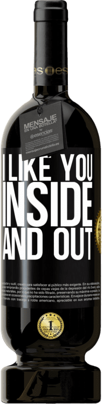 49,95 € Free Shipping | Red Wine Premium Edition MBS® Reserve I like you inside and out Black Label. Customizable label Reserve 12 Months Harvest 2015 Tempranillo