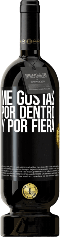 49,95 € Envío gratis | Vino Tinto Edición Premium MBS® Reserva Me gustas por dentro y por fiera Etiqueta Negra. Etiqueta personalizable Reserva 12 Meses Cosecha 2015 Tempranillo