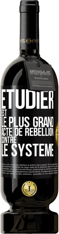 49,95 € Envoi gratuit | Vin rouge Édition Premium MBS® Réserve Étudier est le plus grand acte de rébellion contre le système Étiquette Noire. Étiquette personnalisable Réserve 12 Mois Récolte 2015 Tempranillo