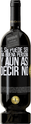 49,95 € Envío gratis | Vino Tinto Edición Premium MBS® Reserva SÍ, se puede ser una buena persona, y aún así decir NO Etiqueta Negra. Etiqueta personalizable Reserva 12 Meses Cosecha 2015 Tempranillo