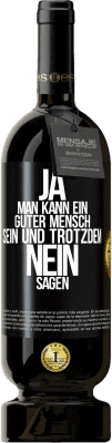 49,95 € Kostenloser Versand | Rotwein Premium Ausgabe MBS® Reserve JA, man kann ein guter Mensch sein und trotzdem NEIN sagen Schwarzes Etikett. Anpassbares Etikett Reserve 12 Monate Ernte 2016 Tempranillo