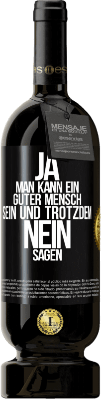 49,95 € Kostenloser Versand | Rotwein Premium Ausgabe MBS® Reserve JA, man kann ein guter Mensch sein und trotzdem NEIN sagen Schwarzes Etikett. Anpassbares Etikett Reserve 12 Monate Ernte 2015 Tempranillo