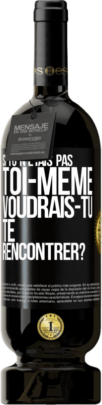 49,95 € Envoi gratuit | Vin rouge Édition Premium MBS® Réserve Si tu n'étais pas toi-même, voudrais-tu te rencontrer? Étiquette Noire. Étiquette personnalisable Réserve 12 Mois Récolte 2015 Tempranillo